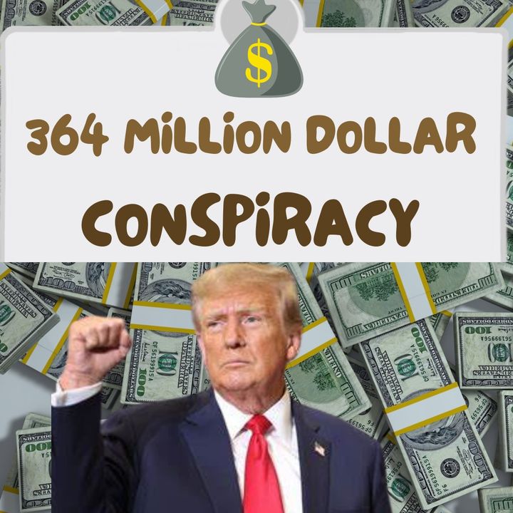 364 Million Dollar Conspiracy