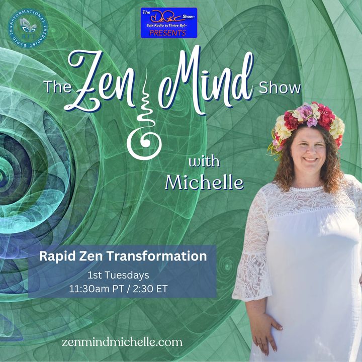 The Zen Mind Show with Michelle & Dr. Pat: Rapid Zen Transformation