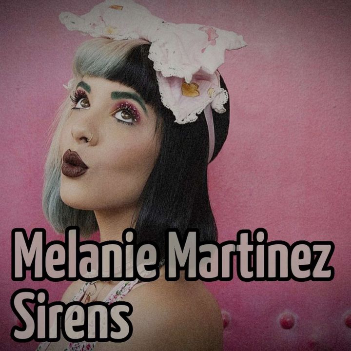 Melanie Martinez - Sirens (Demo 4)