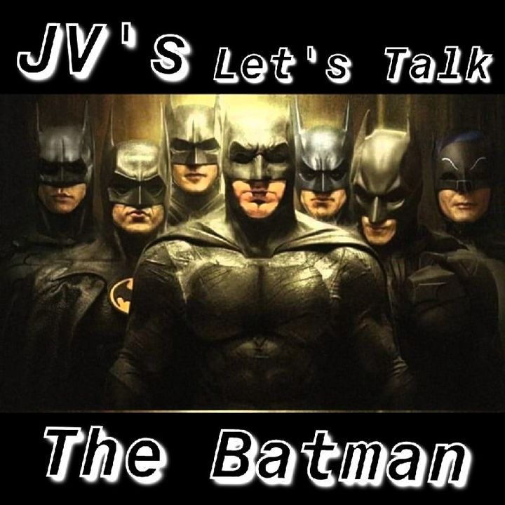 Episode 52 - "The Many Faces Of 'The Batman"