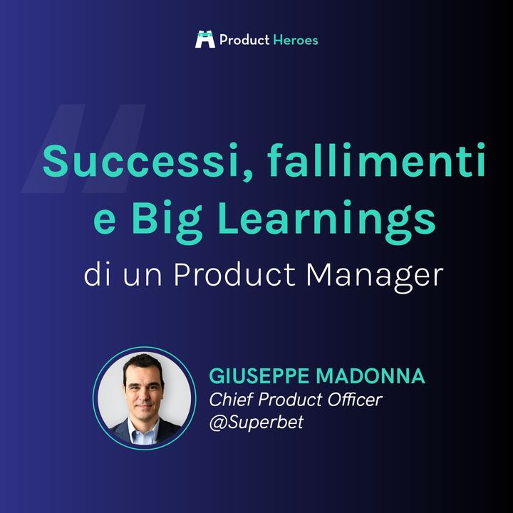 Successi, fallimenti e big learnings di un product manager con Giuseppe Madonna CPO @Superbet