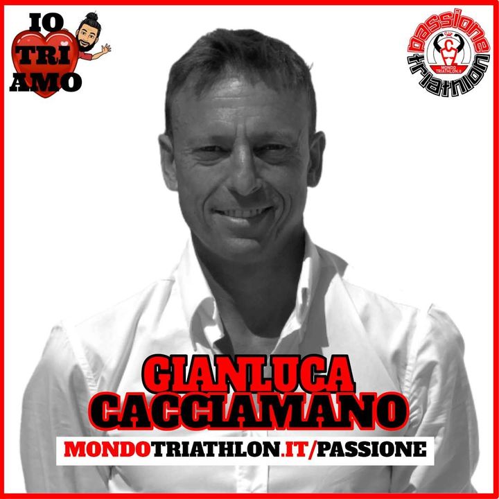 Passione Triathlon n° 164 🏊🚴🏃💗 Gianluca Cacciamano