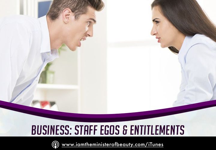 BUSINESS EPISODE: STAFF EGOS & ENTITLEMENTS