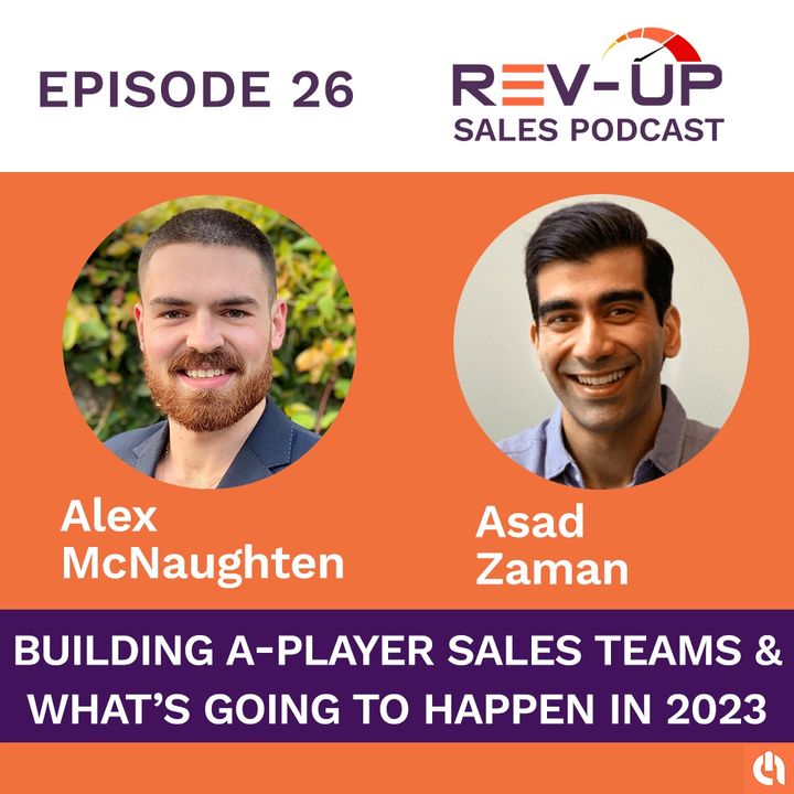 026 Building A-Player Sales Teams & What's Going to Happen in 2023 with Asad Zaman
