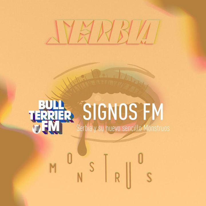 SignosFM #667  Serbia y su nuevo sencillo Monstruos