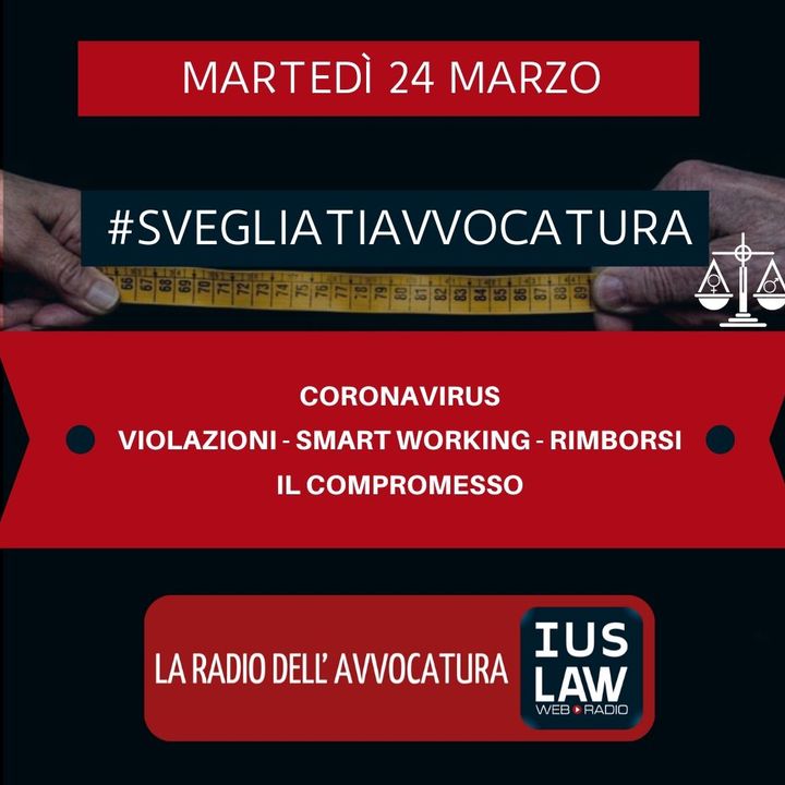 CORONAVIRUS – VIOLAZIONI, SMART WORKING, RIMBORSI – IL COMPROMESSO – #SVEGLIATIAVVOCATURA