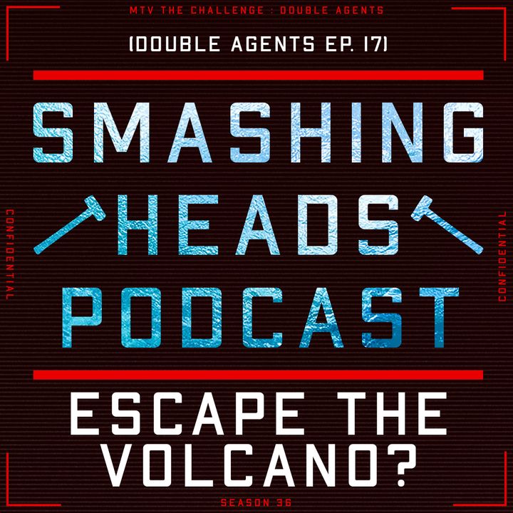 Escape The Volcano (Double Agents Ep. 17)