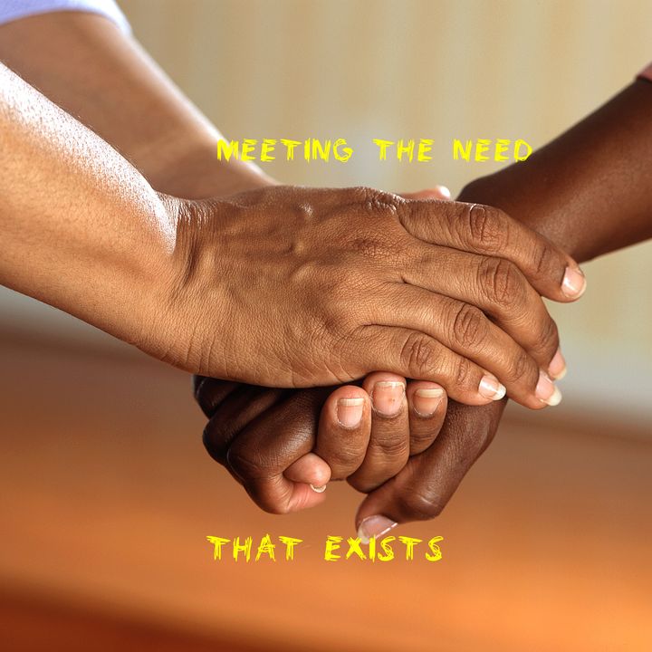 Meeting the Need that Exists