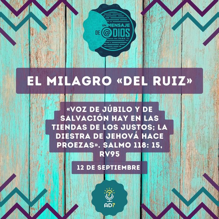 12 de septiembre - Un Mensaje De @Dios Para Ti - Devocional de Jóvenes - El milagro «del Ruiz»