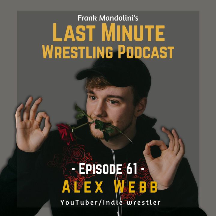 Ep. 61: Alex Webb from Scottish indie wrestling to YouTube sensation