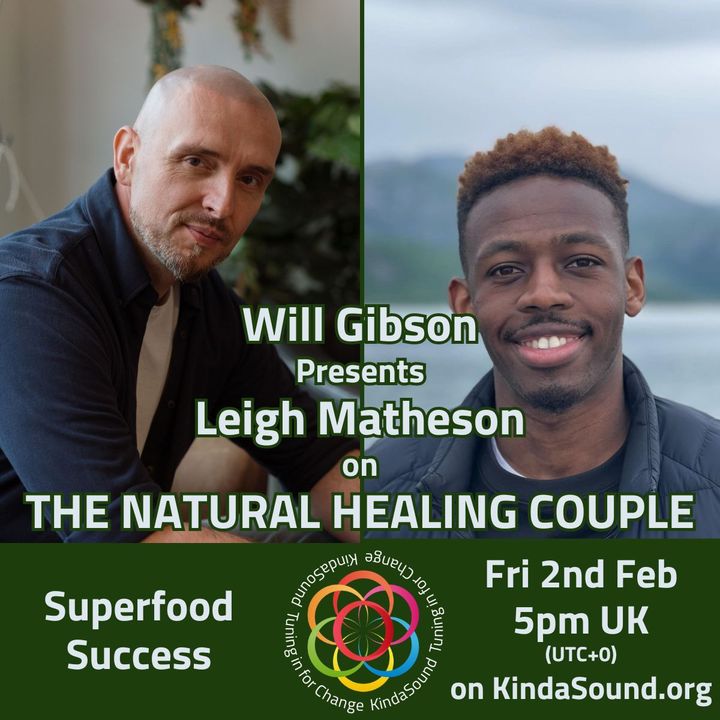 Superfood Success | Leigh Matheson on The Natural Healing Couple with Will & Charlotte