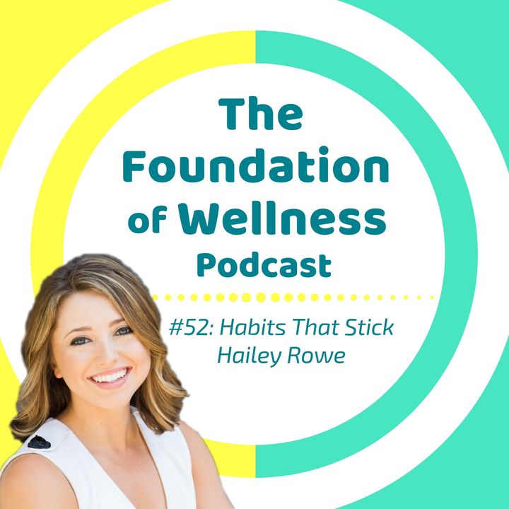 #52: Create Habits that Stick, Be Consistent with Hailey Rowe