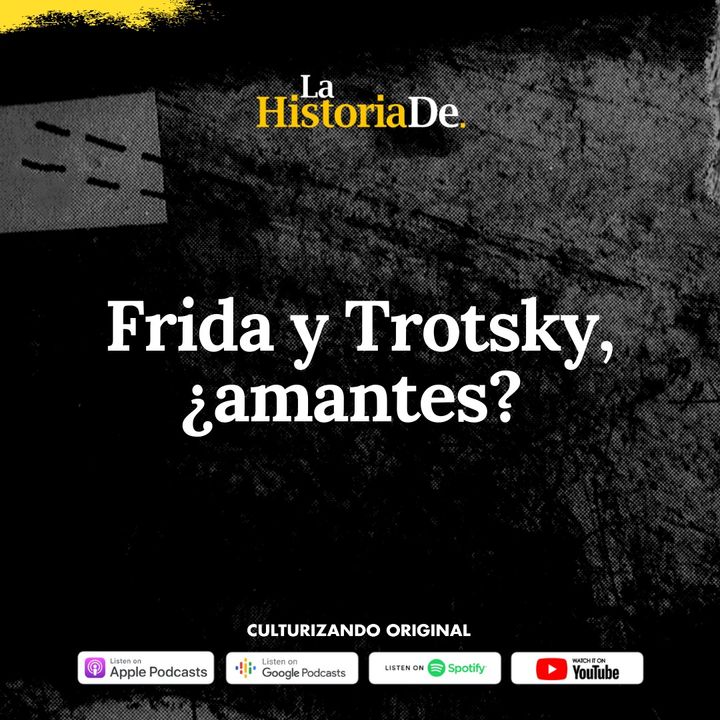 Frida y Trotsky, ¿amantes? • Historia Culturizando