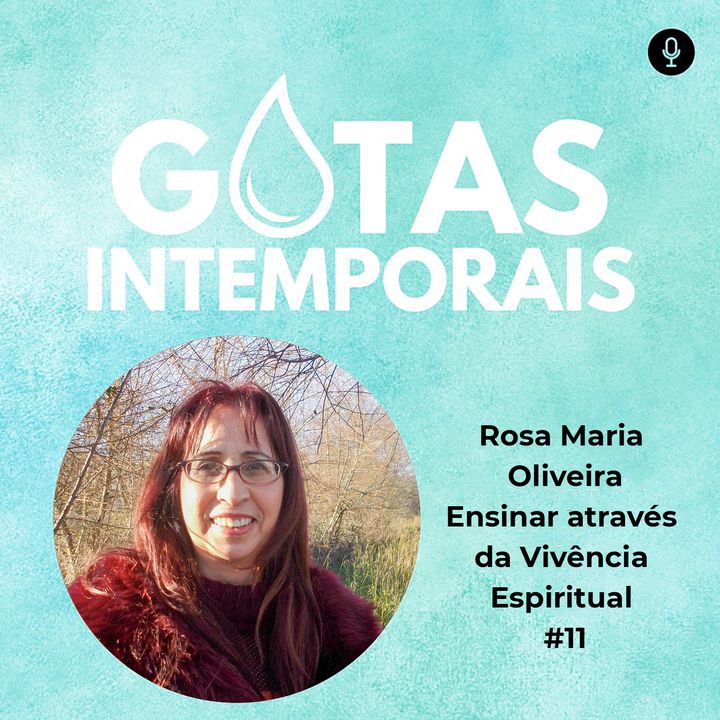 Rosa Maria Oliveira | Ensinar através da Vivência Espiritual #11