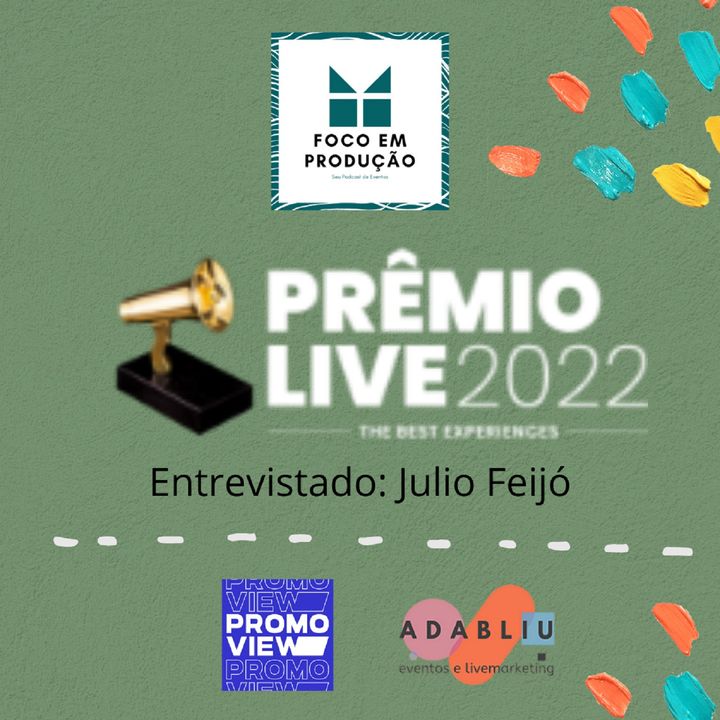 Ep 64 - Prêmio Live 2022 do Promoview com Julio Feijó