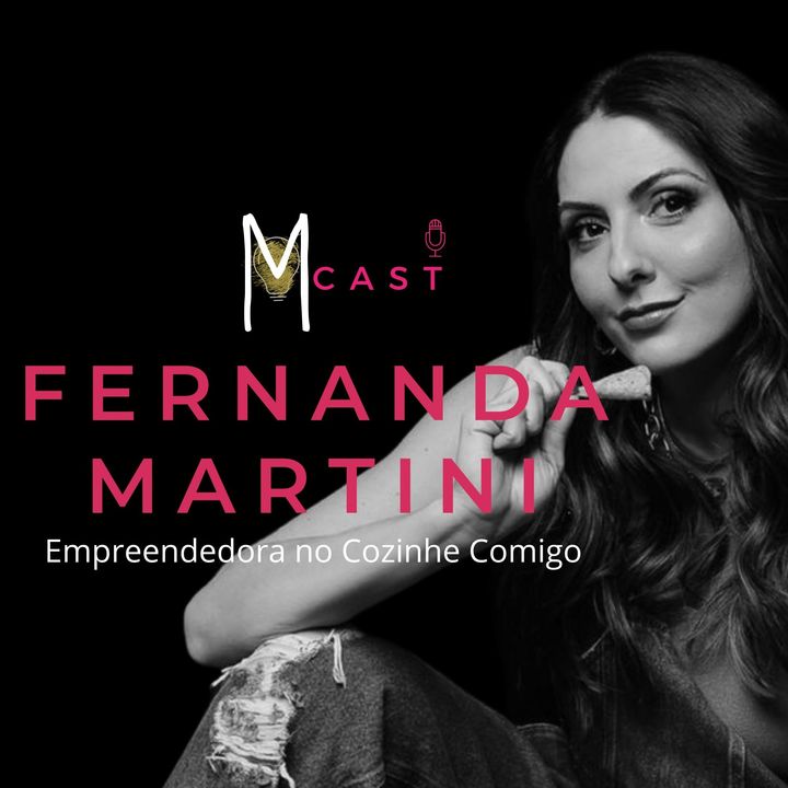 Da gastronomia à construção de um negócio digital robusto - Com Fernanda Martini