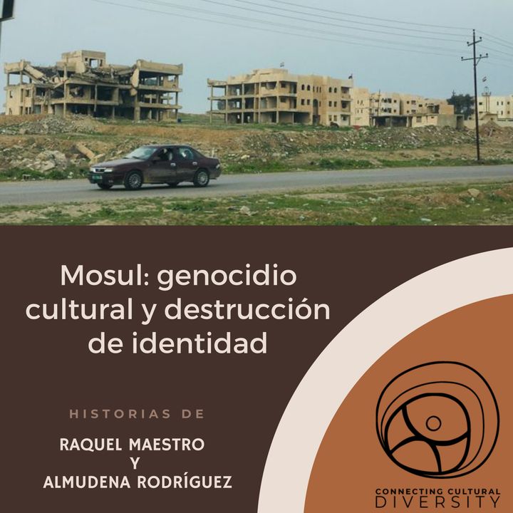 Mosul: genocidio cultural y destrucción de identidad