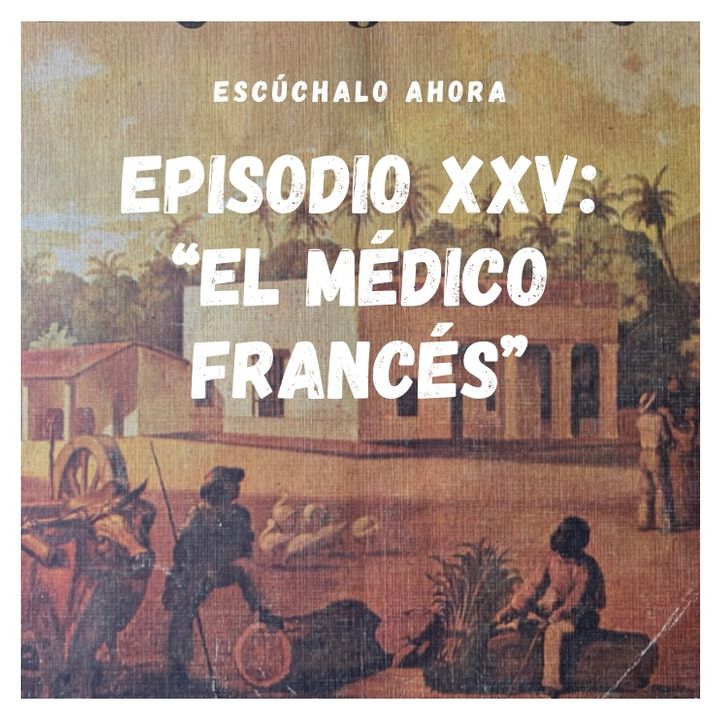 Ep.25: El Médico Francés