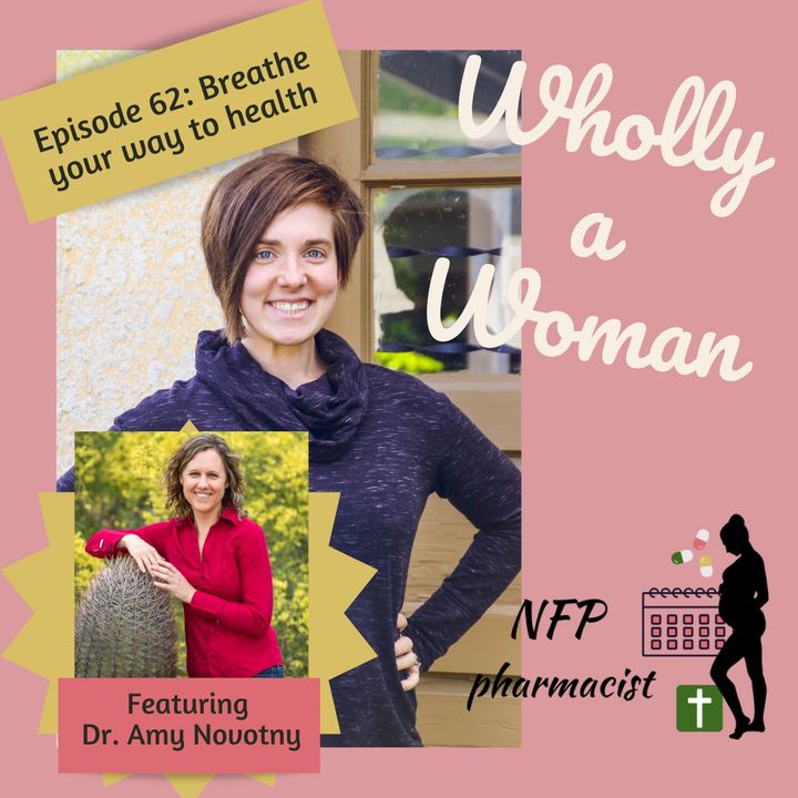 Episode 62: Breathe your way to health - featuring Dr. Amy Novotny | Dr. Emily, natural family planning pharmacist
