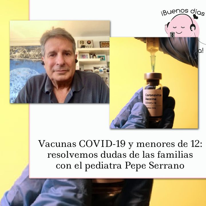 Vacunas COVID19 y menores de 12: dudas de las familias con el pediatra Pepe Serrano @pepepediatre @CAV_AEP