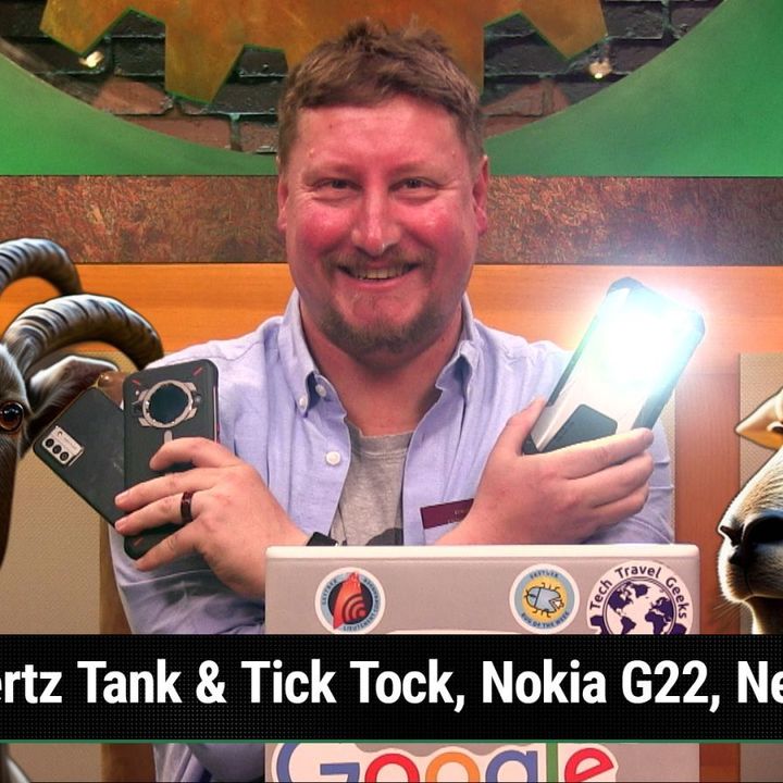 AAA 624: The Bard of Colorado - Unihertz Tank and Tick Tock, Nokia G22, Nearby Share