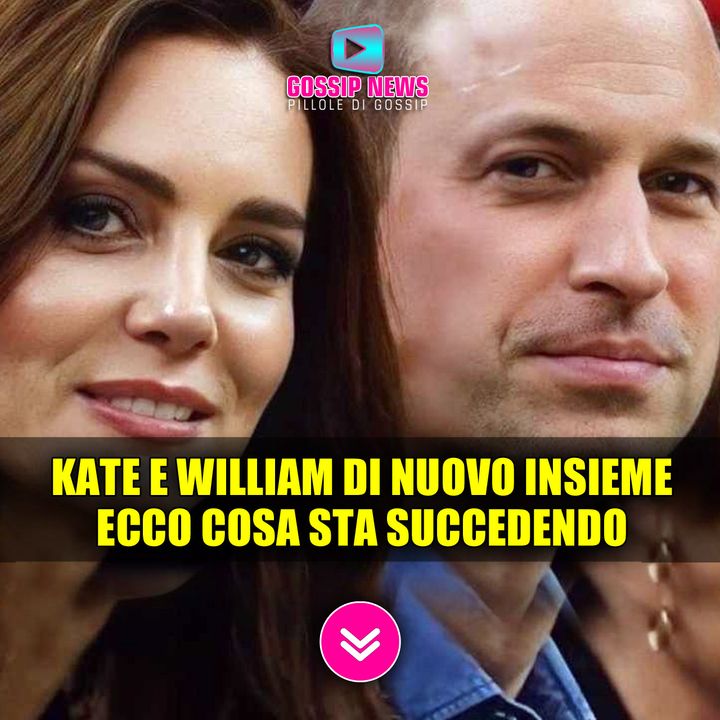 Kate Middleton e William Di Nuovo Insieme: Ecco Cosa Sta Succedendo!