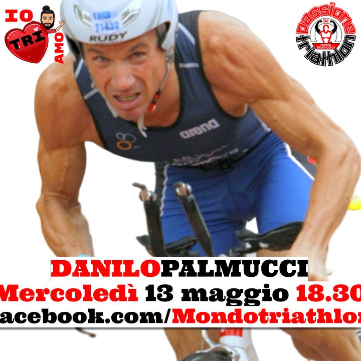 Passione Triathlon n° 19 🏊🚴🏃💗 Danilo Palmucci 2^ parte