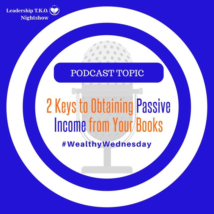 2 Keys to Obtaining Passive Income from Your Books | Lakeisha McKnight
