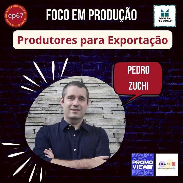 EP 67 - Os Produtores Brasileiros no Exterior com Pedro Henrique Vilela Zuchi