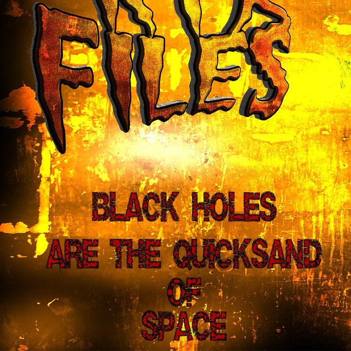 S324: Blackholes are the universe's quicksand.