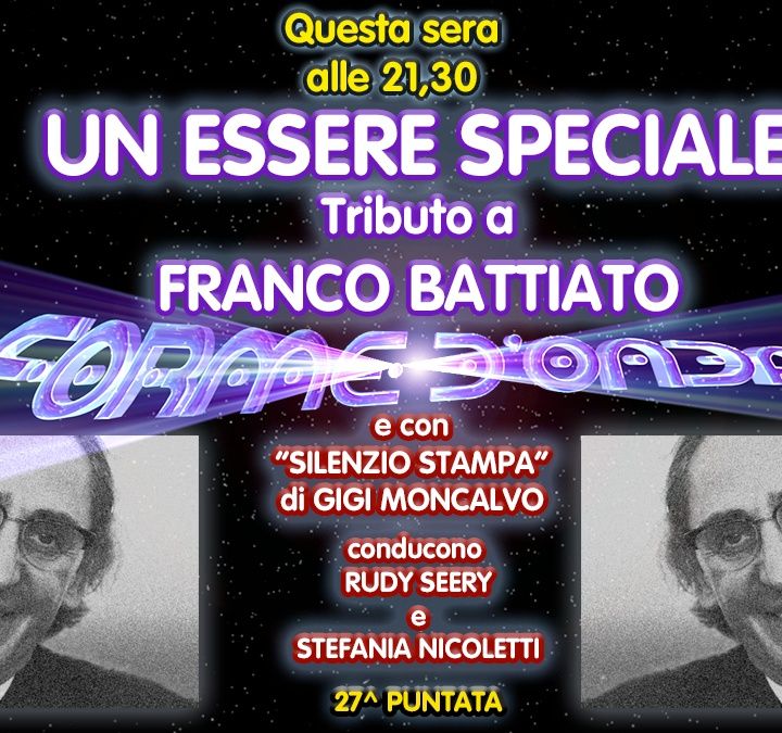 Forme d'Onda - Un Essere Speciale: Tributo a Franco Battiato - 27^ puntata (20/05/2021)