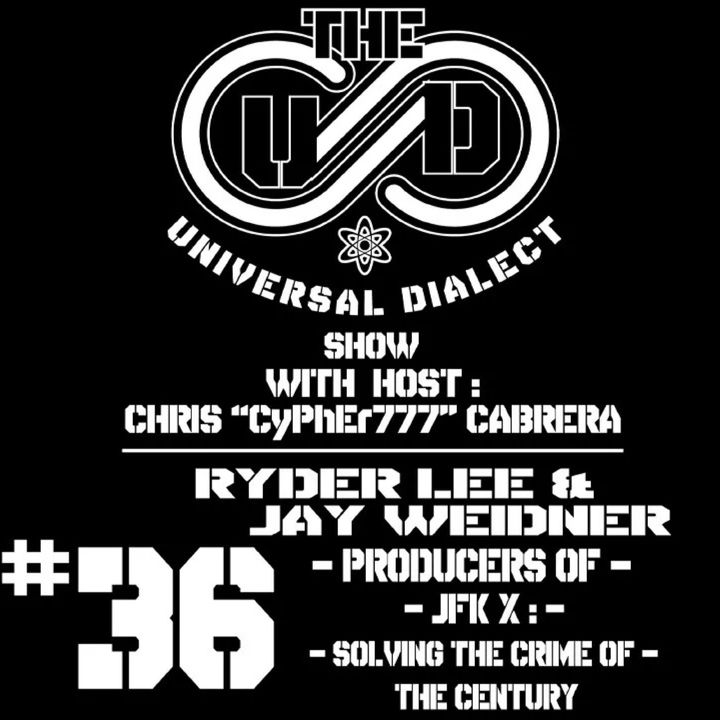 The Universal Dialect Show - Ryder Lee and Jay Weidner Producers of the Documentary JFK X