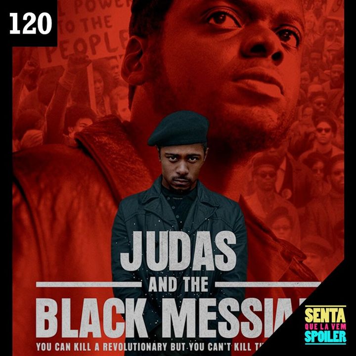 EP 120 - Judas e o Messias Negro