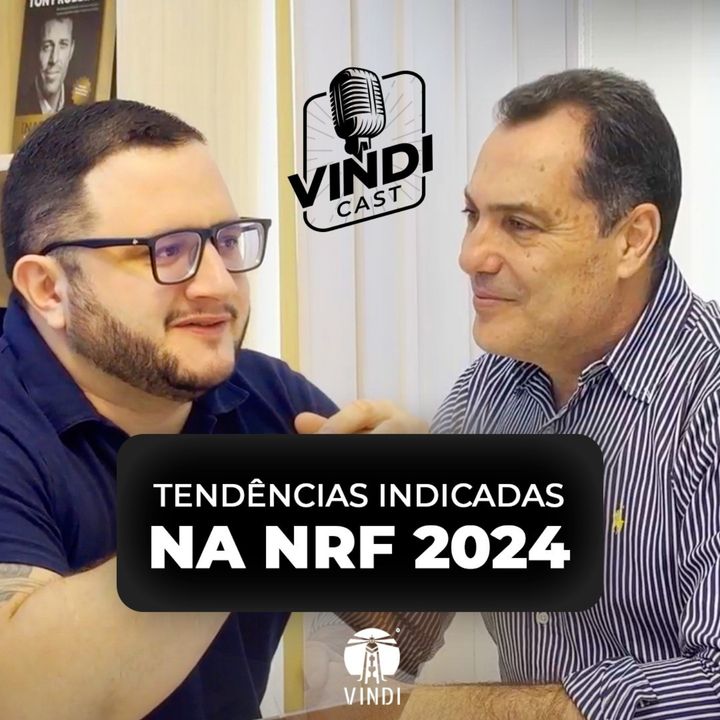 Tendências indicadas na NRF 2024 com Paulo Ornela - Vindi Cast