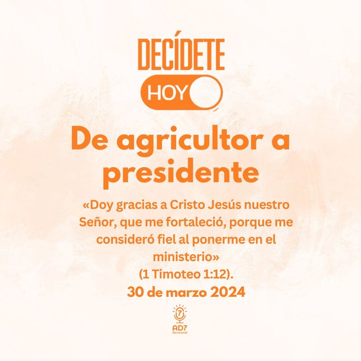 De agricultor a presidente | Devocional de Jóvenes | 30 de marzo 2024