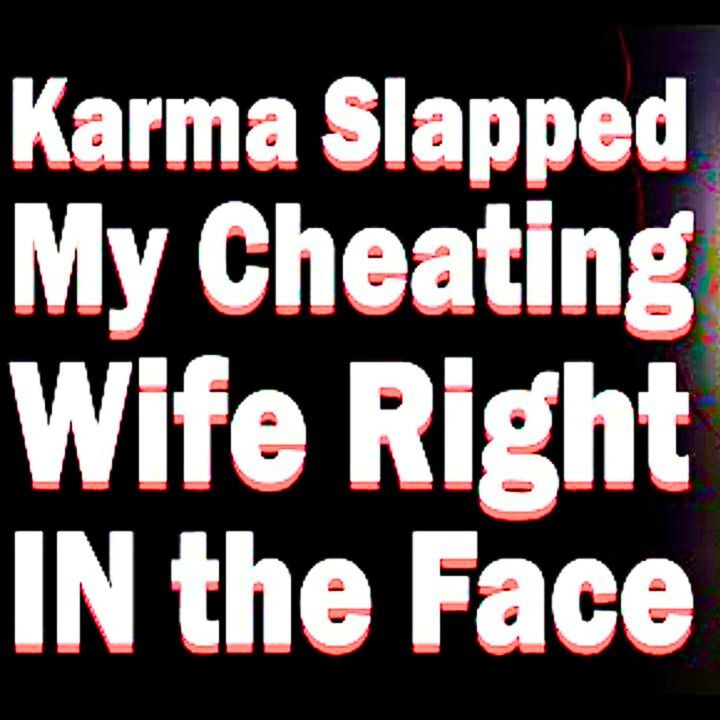 KARMA Slapped My Cheating Wife In Her Face!
