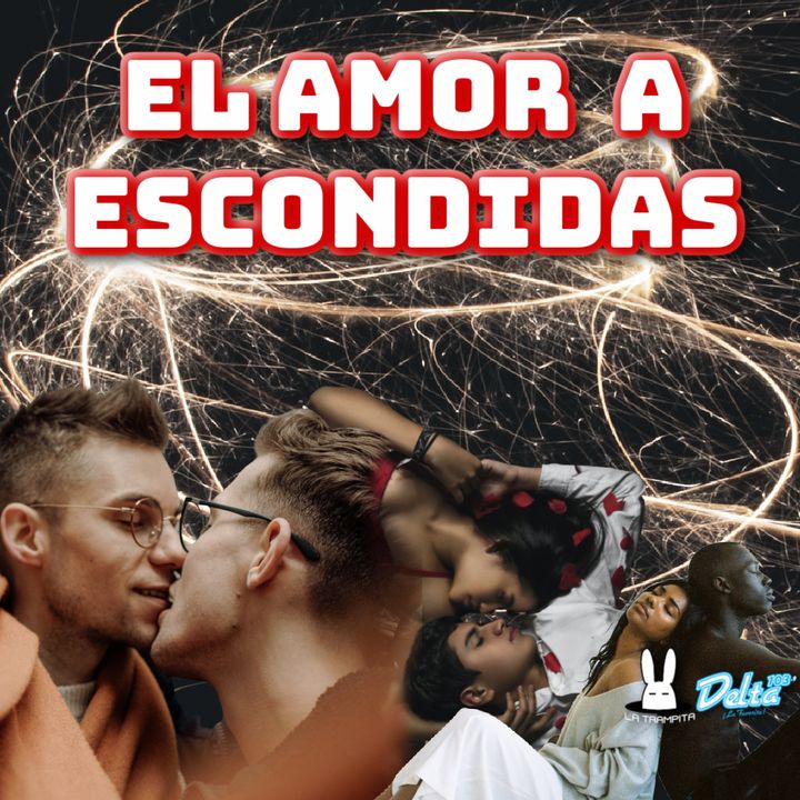 EP42. EL AMOR A ESCONDIDAS