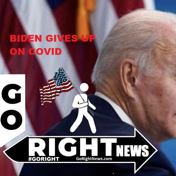 BIDEN GIVES UP ON COVID