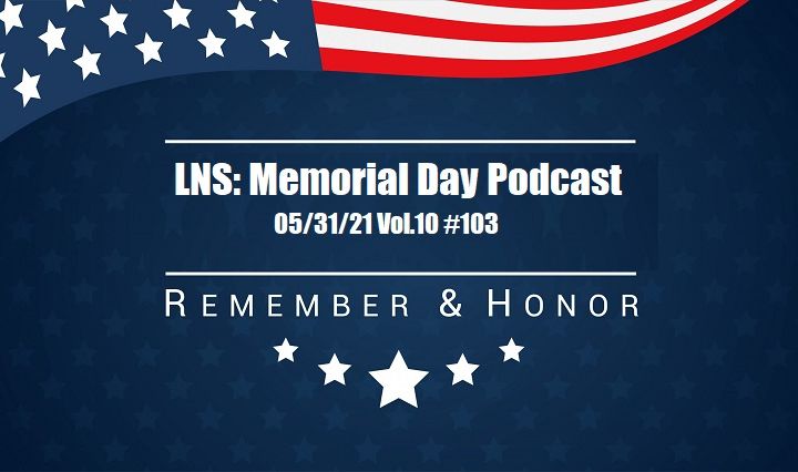 LNS: Memorial Day Special 05/31/21 Vol.10 #103