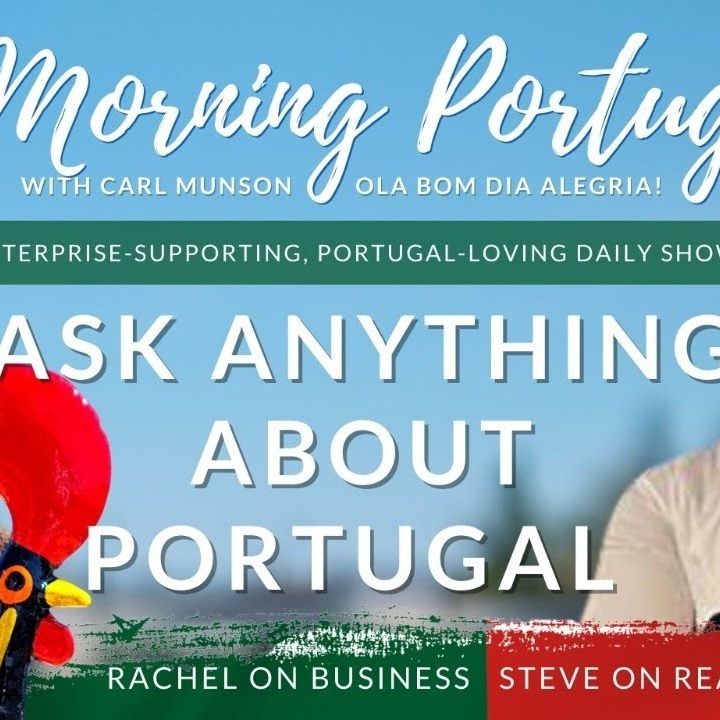 Ask ANYTHING about PORTUGAL - Business & Real Estate - On Good Morning Portugal!