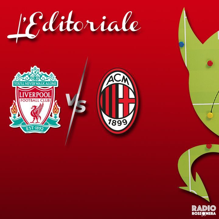 L'Editoriale di Liverpool - Milan 3-2 |  L'analisi della notte di Anfield