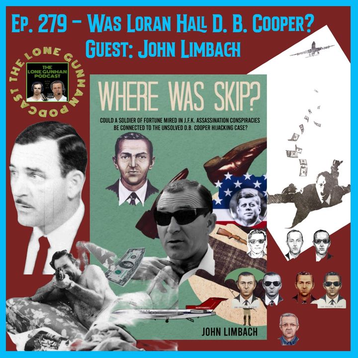JFK Assassination - Ep. 279 - Was Loran Hall D.B. Cooper?  With Guest: John Limbach