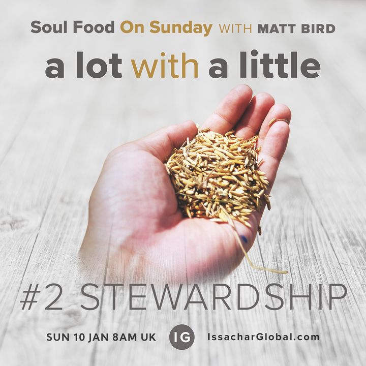 A Lot With A Little #2: STEWARDSHIP - maximising what you already have