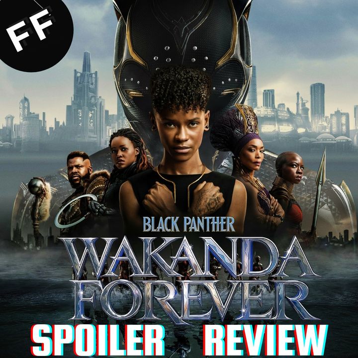Black Panther: Wakanda Forever | Spoiler Review