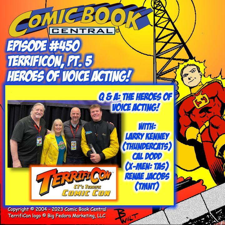 #450: TerrifiCon part 5: Heroes of Voice Acting with Larry Kenney, Cal Dodd & Renae Jacobs!