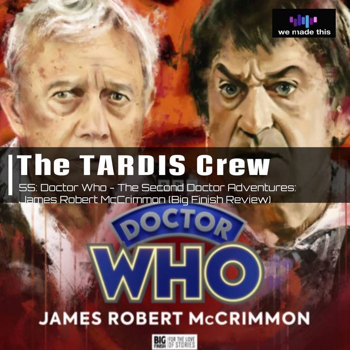 55. Doctor Who - The Second Doctor Adventures: James Robert McCrimmon (Big Finish Review)
