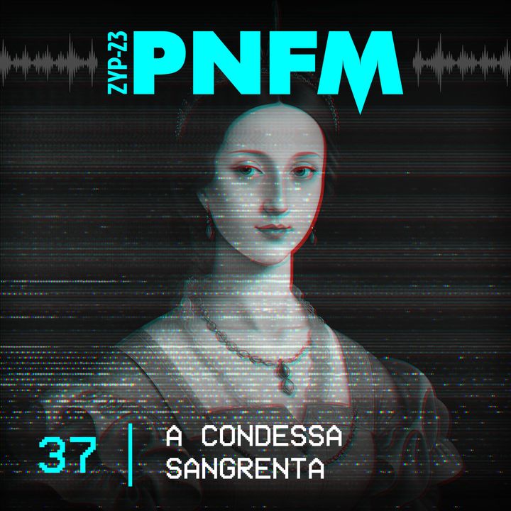 PNFM - EP037 - A Condessa Sangrenta