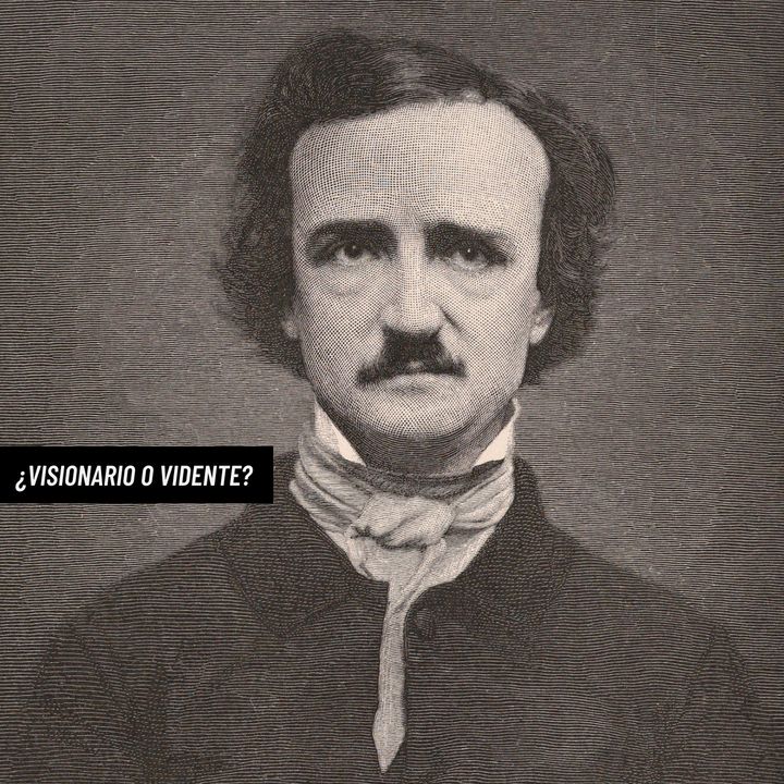 Poe: ¿Visionario o vidente?