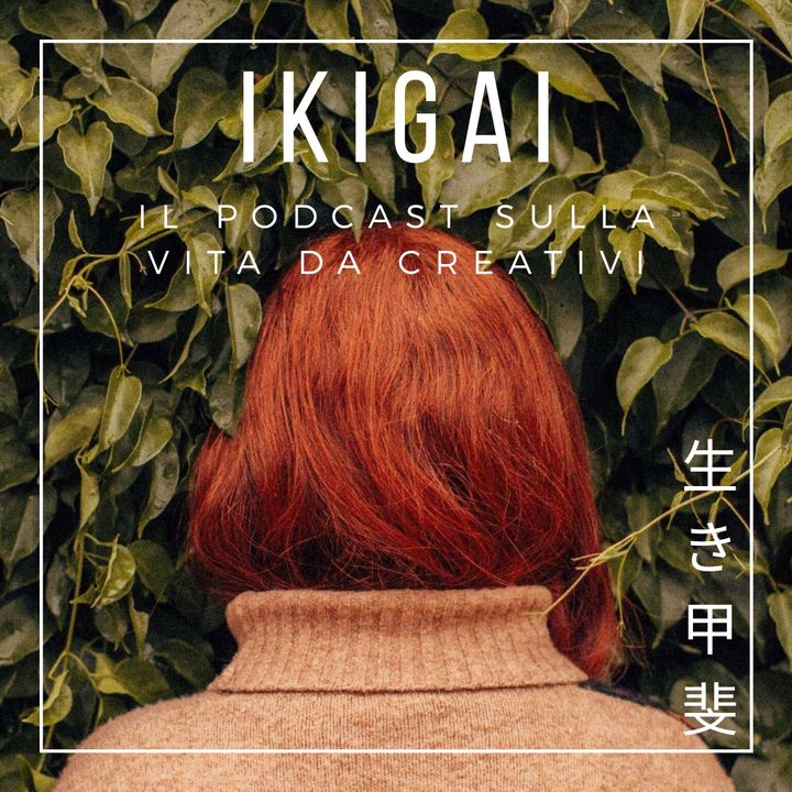 Ikigai - Il podcast sulla vita da creativi