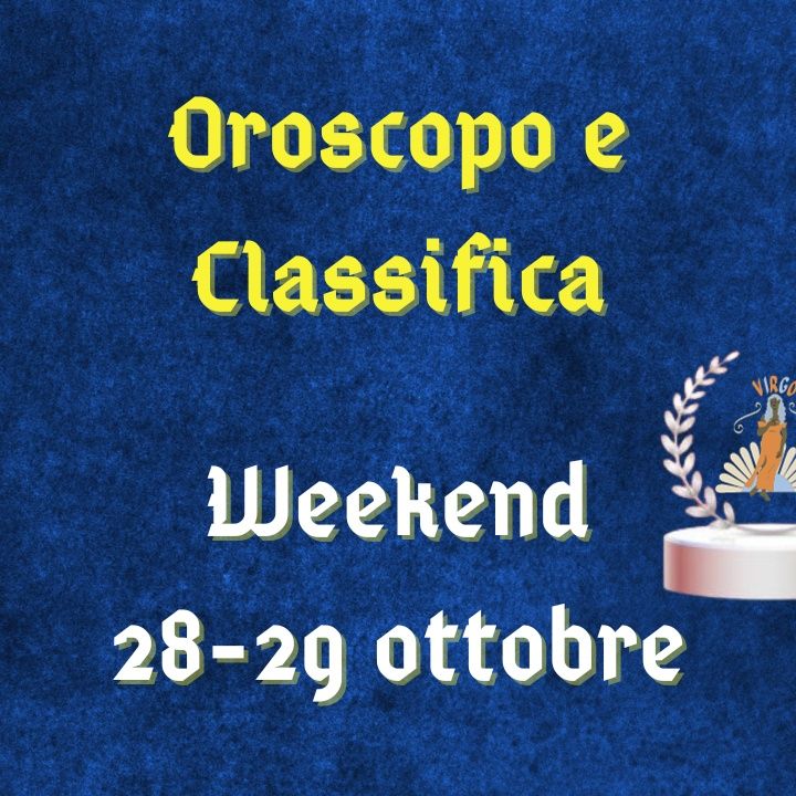 Oroscopo e classifica del weekend 28-29 ottobre 2023: il Plenilunio in Toro premia la Vergine